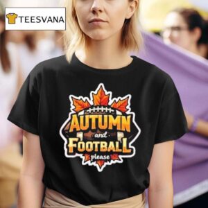 Autumn And Football Please T Shirt