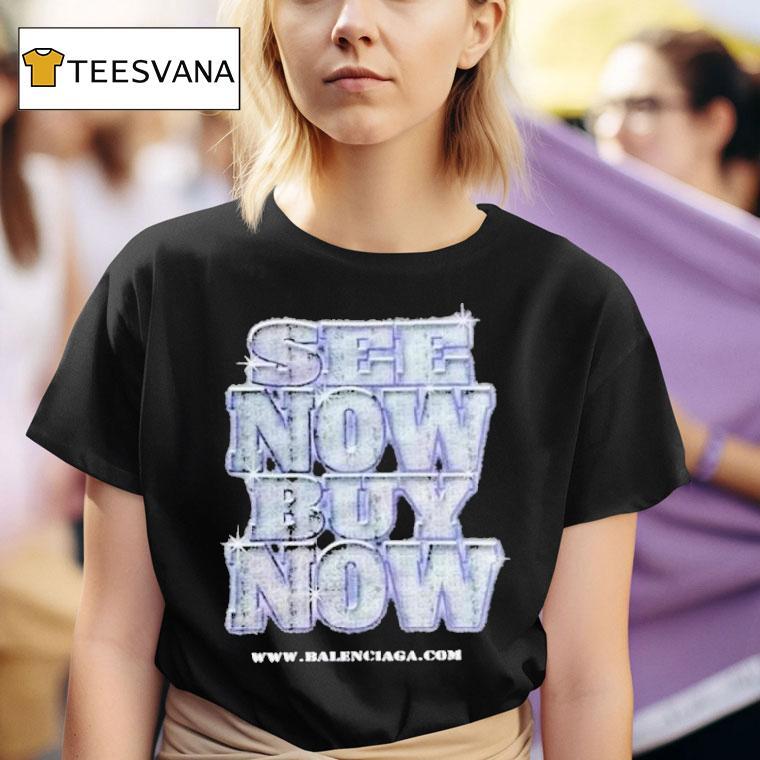  Balenciaga See Now Buy Now T Shirt