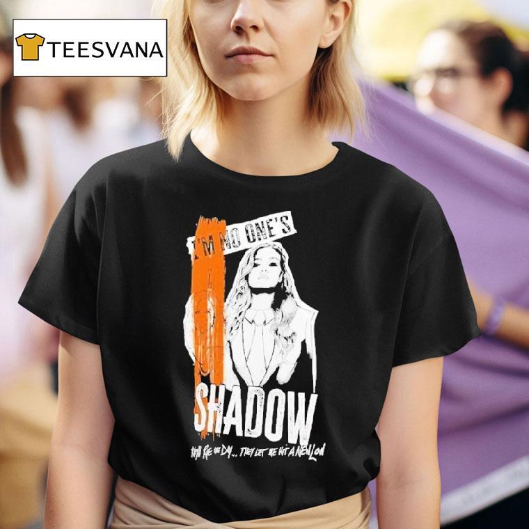  Becky Lynch Shadow I M No One S They Ll Rue The Day They Let Me Hit A New Low T Shirt