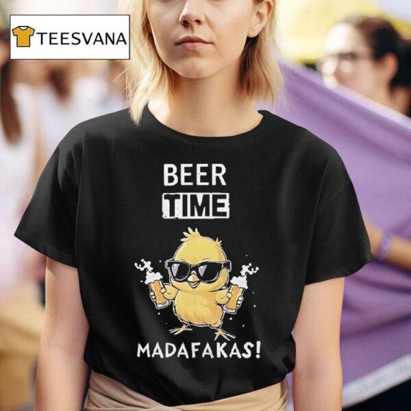 Beer Time Madafakas Chick T Shirt