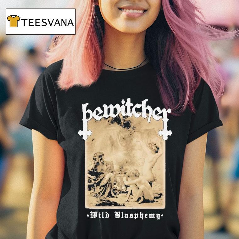  Bewitcher Wild Blasphemy T Shirt