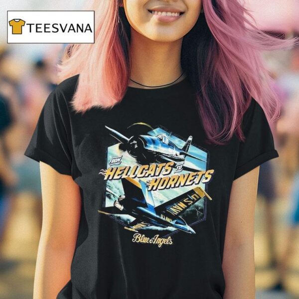 Blue Angels From Hellcats To Hornets Naval Aviation T Shirt