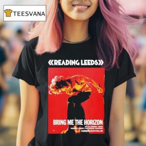 Bring Me The Horizon For Reading And Leeds Festival In England Friday Reading And Saturday Leeds On August To August T Shirt