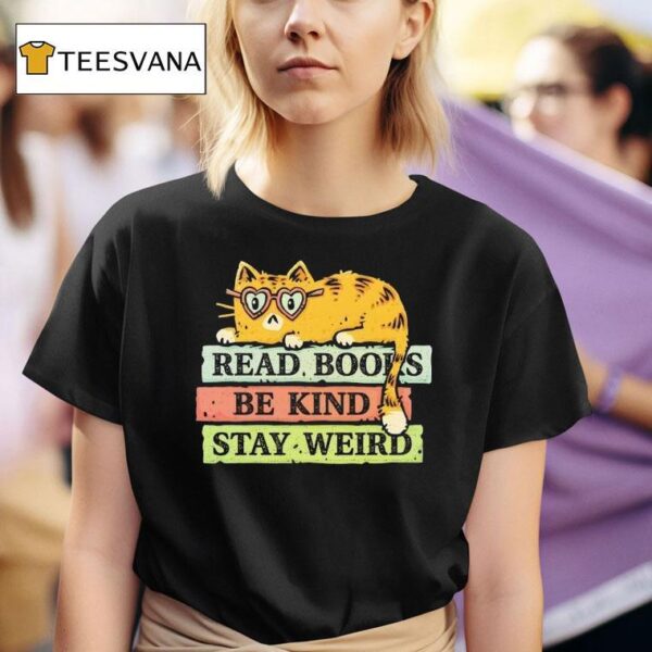 Cat Read Books And Stay Weird T Shirt