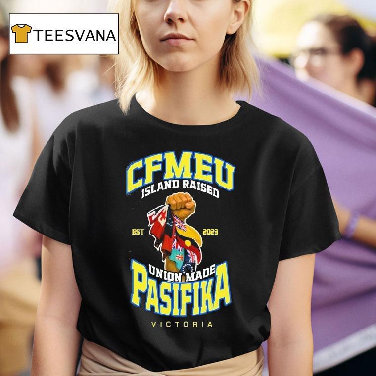  Cfmeu Island Raised Pasifika Union Raised Victory Est  T Shirt