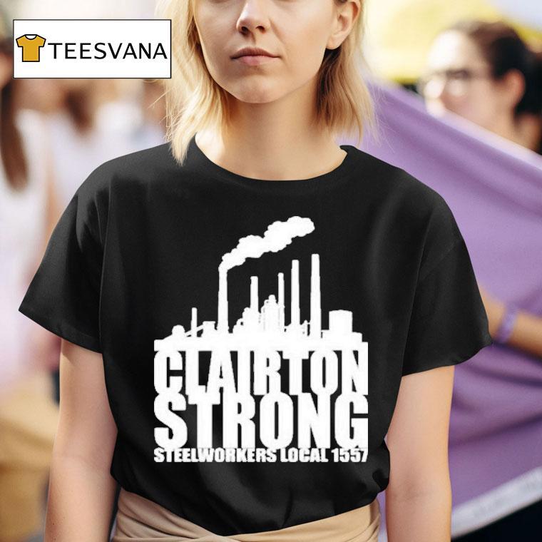  Clairton Strong Slworkers Local  T Shirt