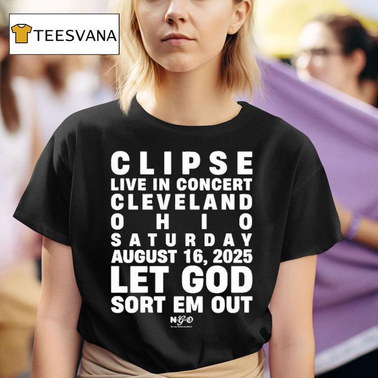  Clipse Let God Sort Em Out Event Cleveland Oh  T Shirt