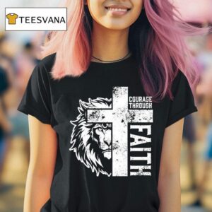 Courage Through Faith Lion T Shirt