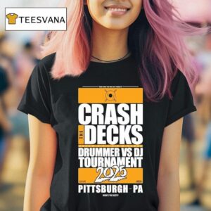 Crash The Decks Tournament Pittsburgh Pa Make Sure You Have Fun T Shirt