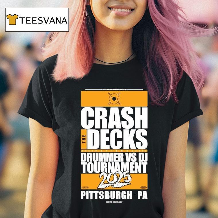  Crash The Decks  Tournament Pittsburgh Pa Make Sure You Have Fun T Shirt