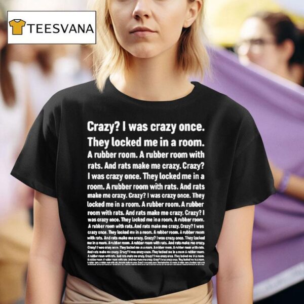 Crazy I Was Crazy Once They Locked Me In A Room T Shirt