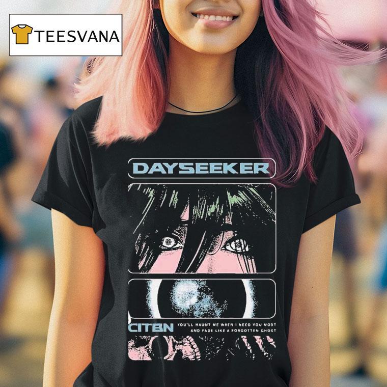  Dayseeker You Ll Haunt Me When I Need You Most And Fade Like A Forgetter Ghost On Tour  With Ice Nine Kills T Shirt