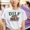Dilf Dang I Love Fungi T Shirt