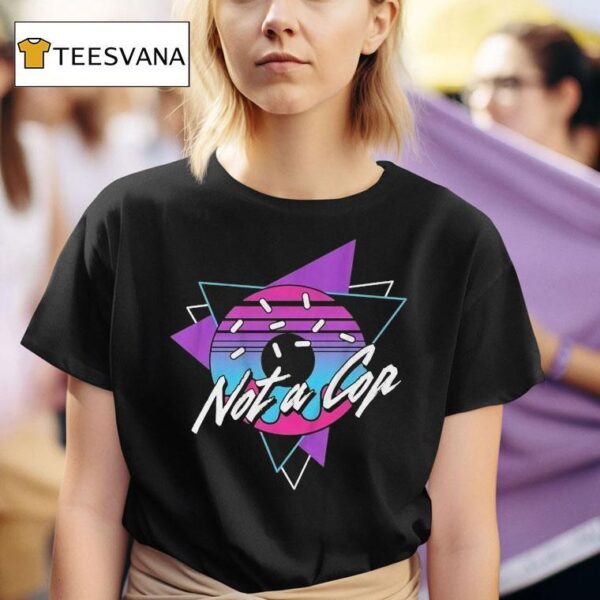 Donut Operator Not A Cop T Shirt