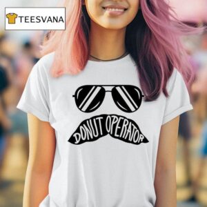 Donut Operator Stache Glasses T Shirt