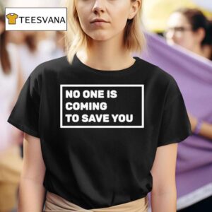 Dr Shawn Baker No One Is Coming To Save You T Shirt