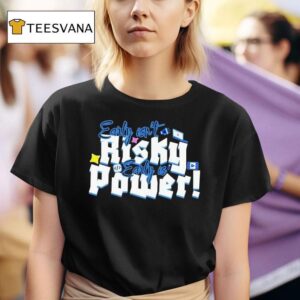 Early Isn T Risky Early Is Power T Shirt