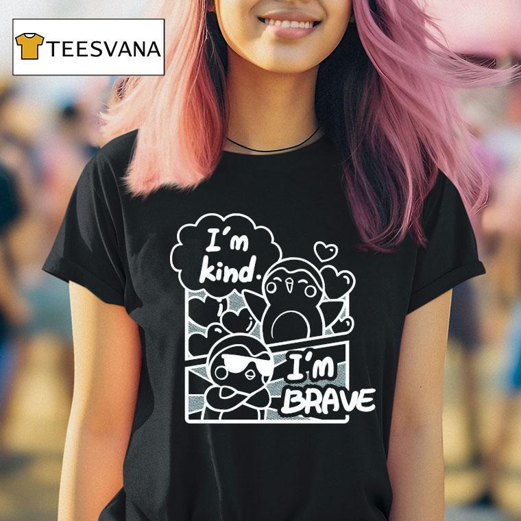  Finch I M Kind I M Brave T Shirt