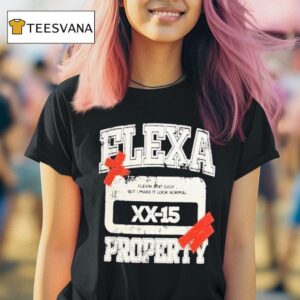 Flexa Property Flexin Ain T Easy But I Make It Look Normal T Shirt