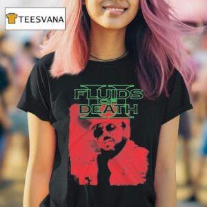 Fluids Of Death Gary Why T Shirt