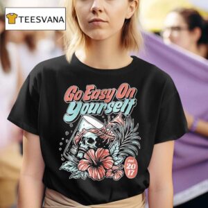 Go Easy On Yourself Est T Shirt