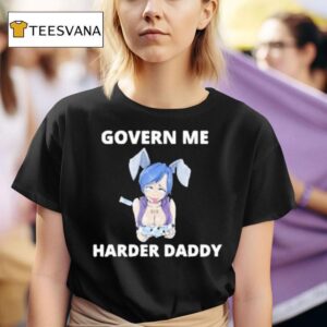 Govern Me Harder Daddy Waifu T Shirt