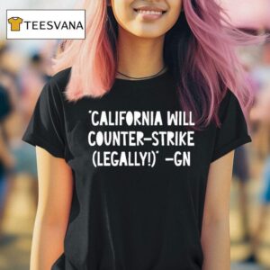 Governor Gavin Newsom California Will Counter Strike Legally Gn T Shirt
