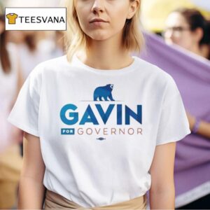 Governor Gavin Newsom Gavin For Governor T Shirt