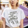 Habitual Linecrosser Nothing Can Save You From Me T Shirt