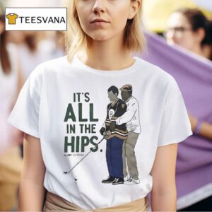 Happy Gilmore It S All In The Hips Golf T Shirt