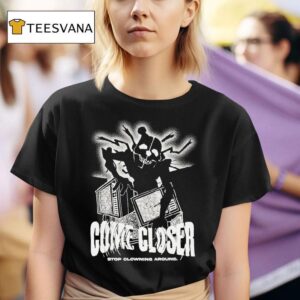 Hex Come Closer Stop Clowning Around Ennard Distressed T Shirt