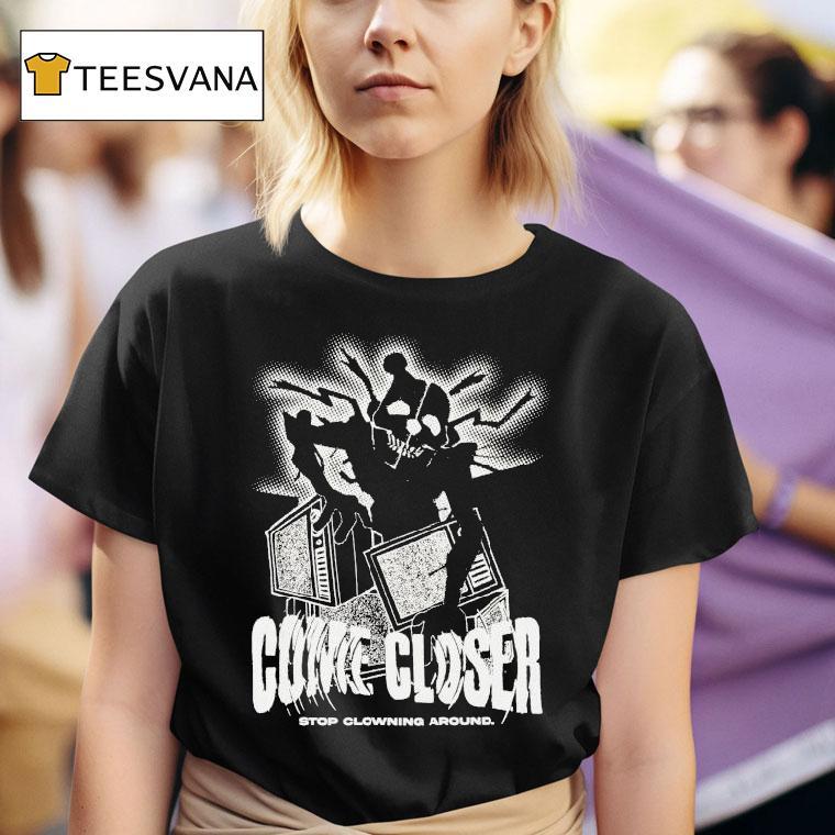  Hex Come Closer Stop Clowning Around Ennard Distressed T Shirt
