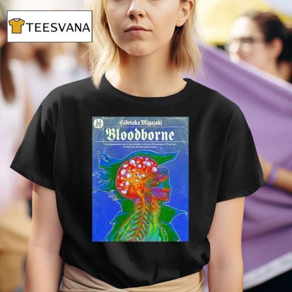 Hidetaka Miyazaki Bloodborne An Unspeakable Terror Has Already Overtaken The People Of Yharnam T Shirt