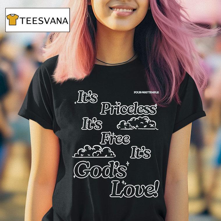  Honey Don T It S Priceless It S Free It S God S Love Four Way Temple T Shirt