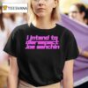 I Intend To Disrespect Joe Manchin T Shirt