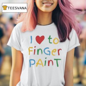 I Love To Finger Pain T Shirt