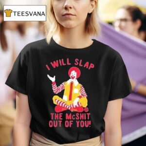 I Will Slap The Mc Shit Out Of You Clown T Shirt
