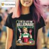 If We Eat Just One Billionaire The Rest Will Fall In Line T Shirt
