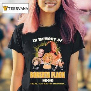 In Memory Of Roberta Flack Thank You For The Memories T Shirt