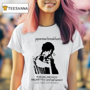 Japanese Breakfast For Melancholy Brunettes Call Sad Women T Shirt
