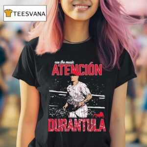 Jhoan Duran Atencion Durantula Cue The Music Philadelphia Phillies T Shirt