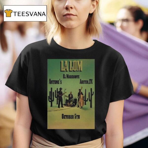 La Lom El Marchante Austin Tx Cactus T Shirt