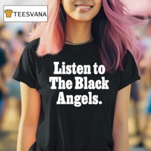 Listen To The Black Angels T Shirt