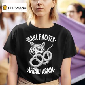 Make Racists Afraid Again Cat Snake T Shirt