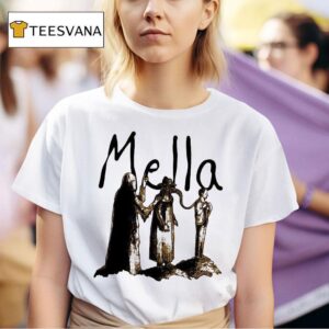 Mella Or So I Ve Been Told T Shirt