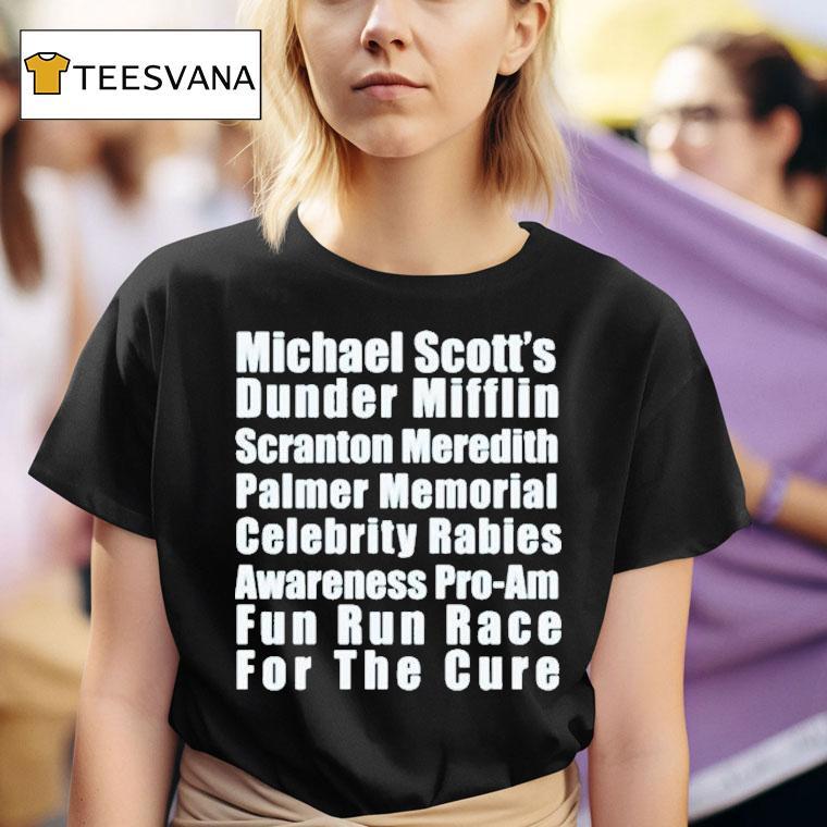 Michael Scotts Dunder Mifflin Scranton Meredith Palmer Memorial Celebrity Rabies Awareness Pro Am Fun Un Race For The Cure Fun Run Race T Shirt