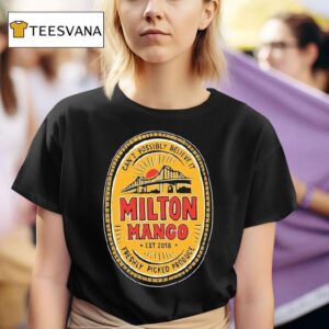 Milton Mango Can T Possibly Believe It Mango Story Est T Shirt
