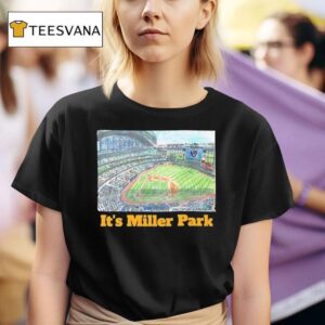 Milwaukee Brewers It S Miller Park T Shirt
