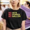 Mo Hits Mo Power Mo Baller T Shirt