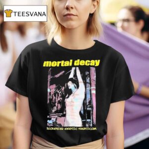 Mortal Decay Sickening Erotic Fanaticism T Shirt
